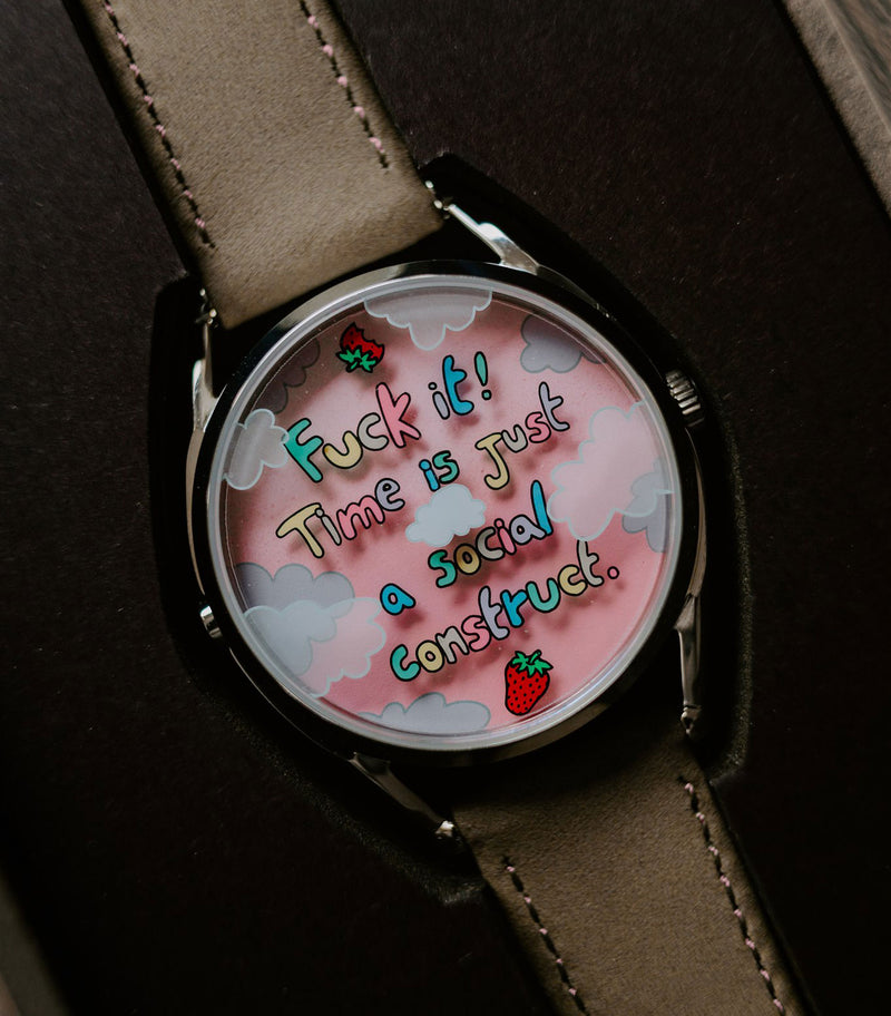 Berry Late Again! watch spelling out "Fuck it! Time is just a social construct." on watch face